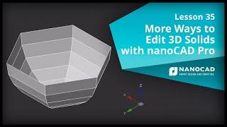 More Ways to Edit 3D Solids with nanoCAD Pro - Lesson 35