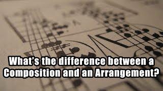 Composition vs. Arrangement: What's the Difference?