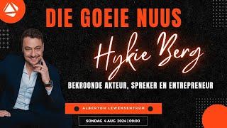 HYKIE BERG (DIE GOEIE NUUS) - 4 AUGUSTUS 2024