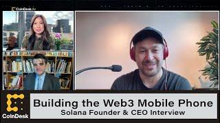 Solana Founder & CEO on Building Web3 Mobile Phone