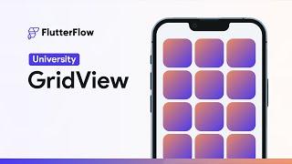 GridView | FlutterFlow University