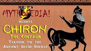 Mr.  P's Mythopedia Presents: CHIRON the Centaur