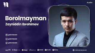 Zayniddin Ibrohimov - Borolmayman (audio 2023)