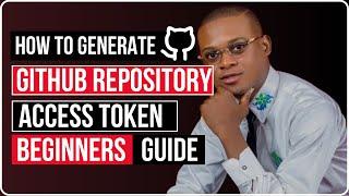 How To Generate Github Repository Access Token (Beginners Guide)