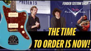 Now is the time to Order a Fender Custom Shop