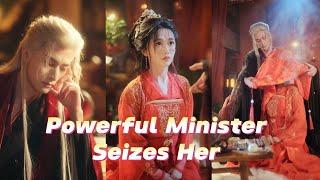 【Full Version】She was an imperial concubine, yet a powerful minister seized her by force. #drama
