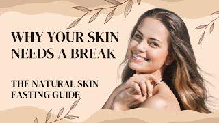 Skin Fasting to Reset Your Skin Naturally  | Say Goodbye to Heavy Skincare