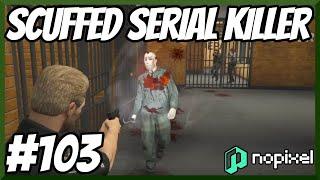 The Scuffed Serial Killer, Good Business Tactics - NoPixel 3.0 Highlights #103 - Best Of GTA 5 RP