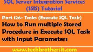 SSIS Tutorial Part 126-Run Multiple Stored Procedure in Execute SQL Task with Input Parameters