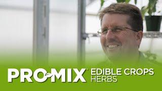 Best PRO-MIX Growing Media for Edible Crops: Herbs
