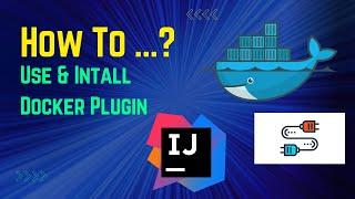 IntelliJ IDEA Docker Plugin: Installation and Usage Tutorial | Step-by-Step Guide