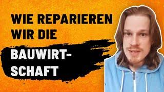 Wie reparieren wir die Bauwirtschaft?