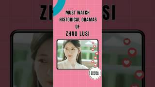 Zhao Lusi Costume Dramas You Should Watch! #lusizhao #chinesedrama #romanticdramas #thelastimmortal