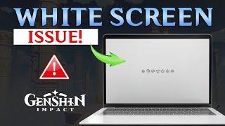 How to Fix Genshin Impact White Screen at Launch on PC | Genshin Impact White Screen Problem