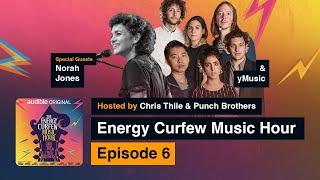 Norah Jones & YMusic | The Energy Curfew Music Hour | Episode 6