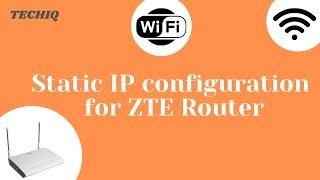 How to Configure Static IP address for  ZTE WIFI Router || TechIQ