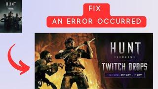 How to Fix "An error occurred" in Hunt Showdown 1896 Twitch Drop