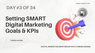 DAY 3 - Setting SMART Digital Marketing Goals & KPIs - Digital Marketing Free Mentorship