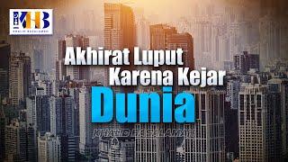 Akhirat Luput Karena Kejar Dunia - Khalid Basalamah