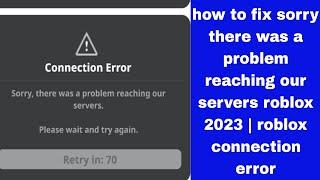 how to fix sorry there was a problem reaching our servers roblox 2023 | roblox connection error