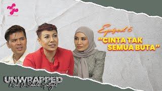 UNWRAPPED CINTA TAK SEMUA BUTA NING BAIZURA BERSAMA AWAL ASHAARI DAN DATUK NANA (EPISOD 6)