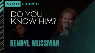 Do You Know Him // Kendyl Mussman // SOZO Church, Belfair