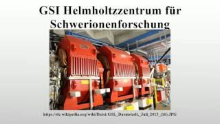 GSI Helmholtzzentrum für Schwerionenforschung