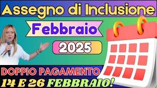  ASSEGNO DI INCLUSIONE FEBBRAIO 2025  DOPPIO PAGAMENTO IL 14 E 26 FEBBRAIO!  CONGUAGLI! 