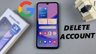 Samsung Galaxy A15: How To Delete Google Account | Remove Google Account