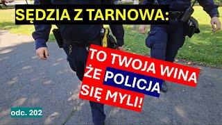 To moja wina, że policja nielegalnie mnie zatrzymuje! - Taką tezę stawia Sędzia. Stracił rozum? #202