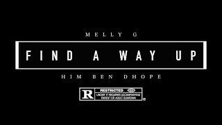 Melly G - Find A Way Up (Ft. Him Ben Dhope) (Official Music Video)