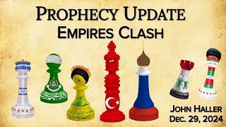 2024 12 29 John Haller's Prophecy Update  “Empires Clash”