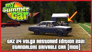 My Summer Car - GAZ 24 Volga Restored Edition 2021 STANDALONE DRIVABLE CAR (MOD)  | Ogygia Vlogs