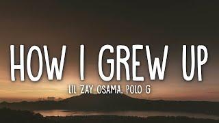 Lil Zay Osama - How I Grew Up (Lyrics) ft. Polo G