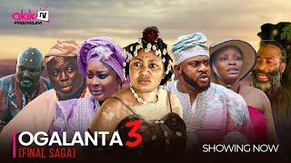 OGALANTA 3 FINAL SAGA - Latest 2025 Yoruba Epic Movie Starring; Odunlade Adekola, Ronke Odusanya