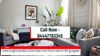 Ace Low Rise Floors Apartments - Ace Sector 89 Gurgaon | Call @8447783345