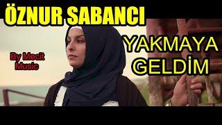 Öznur Sabancı - Yakmaya Geldim (Sana Bir Sözüm Var Gitmeden Önce) Sabancı Kardeşler 2021