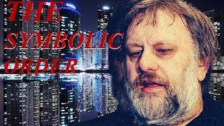 Slavoj Žižek: The Symbolic Order (with a brief introduction on understanding Žižek)