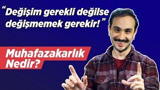 Muhafazakarlık Nedir? Muhafazakarlar Gerici Midir? | İdeolojiler Serisi 9