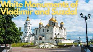 Exploring the White Monuments of Vladimir and Suzdal