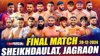 Final Match Sheikhdaulat (Jagraon) Kabaddi Cup 20 Dec 2024