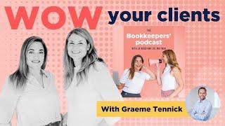 How to wow your bookkeeping clients (Graeme Tennick on The Bookkeepers' Podcast)