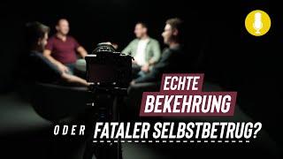 Echte Bekehrung oder fataler Selbstbetrug?