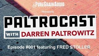 Paltrocast with Darren Paltrowitz: #001 ft. FRED STOLLER