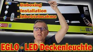 EGLO - LED Deckenleuchte - Unboxing - Installation - Inbetriebnahme | Willi-0815