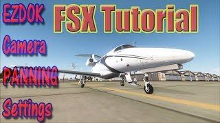 FSX Ezdok  Camera Settings 2014 Panning Around Tutorial