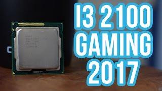 Intel Core i3 2100 vs 2017 Gaming - Should you buy it?