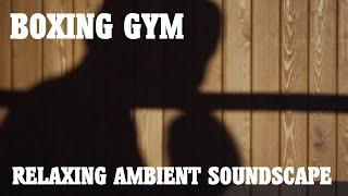 Relaxing Ambient Soundscape - Boxing Gym **WARNING: STROBING** Hitting Heavy Bag/Speed Ball/Sparring