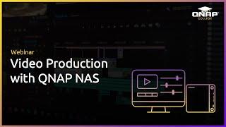 Webinar - Video Production with QNAP NAS