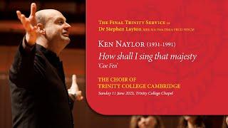 How shall I sing that majesty ('Coe Fen') | The Choir of Trinity College Cambridge